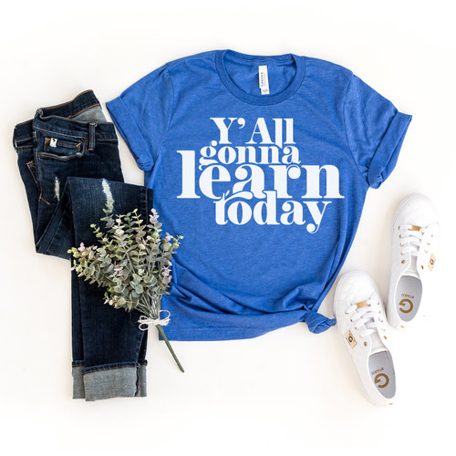 Y'all Gonna Learn Today Tee White Ink Y'all Gonna Learn Today Tee White Ink