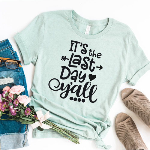 It's The Last Day Y'all Tee Black Ink