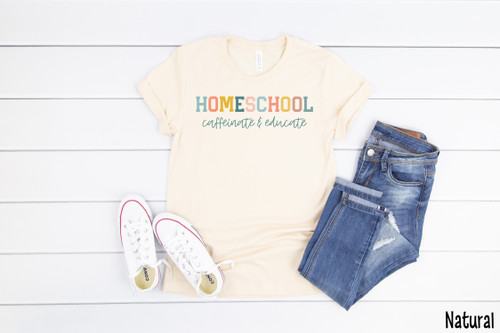 Homeschool Caffeinate and Educate Tee