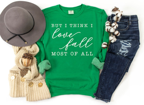 I Love Fall Most of All Sweatshirt White Ink
