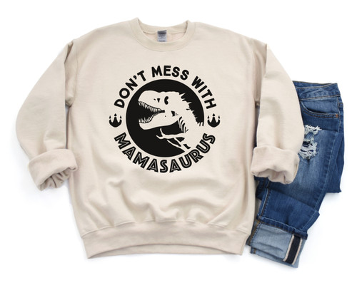 Don't Mess With Mamasaurus Sweatshirt Black Ink