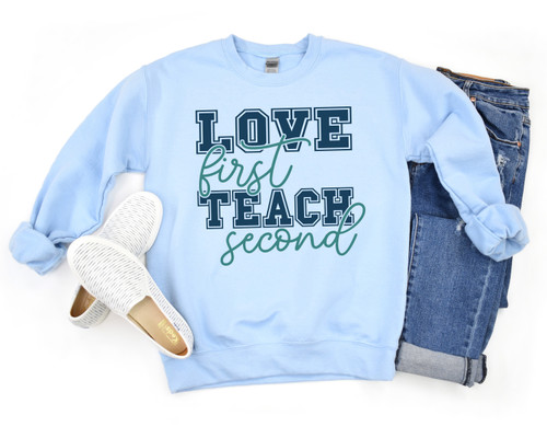 Love First Teach Second Sweatshirt