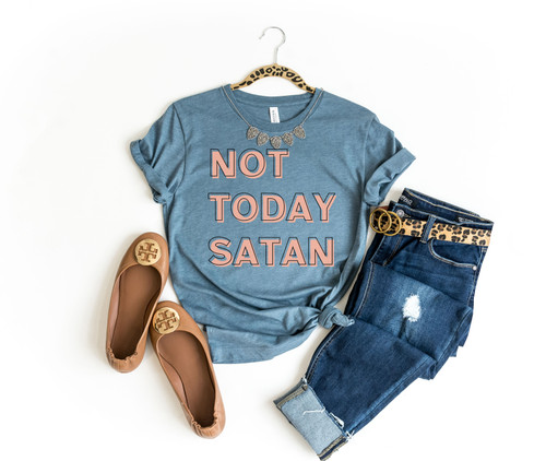 Not Today Satan Tee