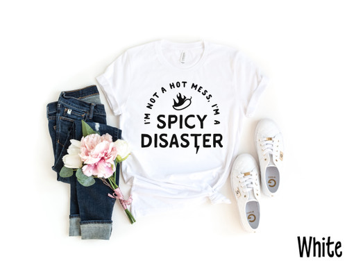 I'm Not A Hot Mess I'm A Spicy Disaster Tee Black Ink