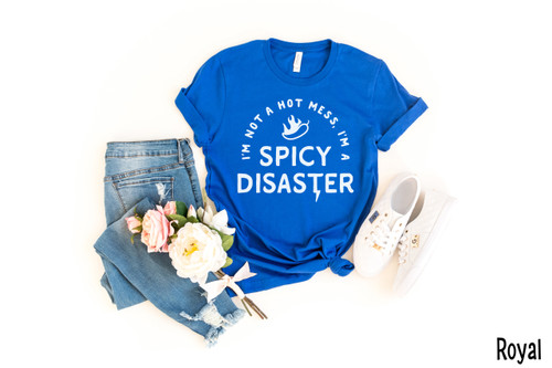 I'm Not A Hot Mess I'm A Spicy Disaster Tee White Ink