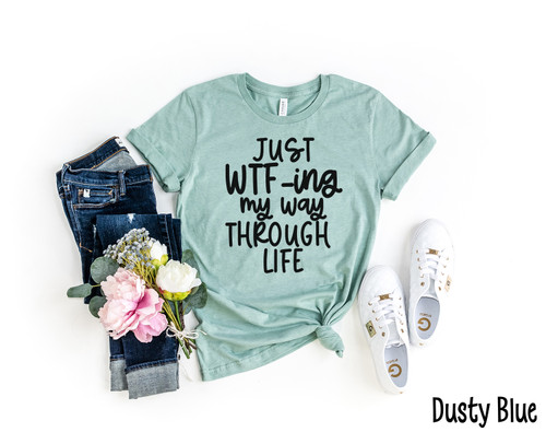 Just WTFing My Way Through Life Tee Black Ink