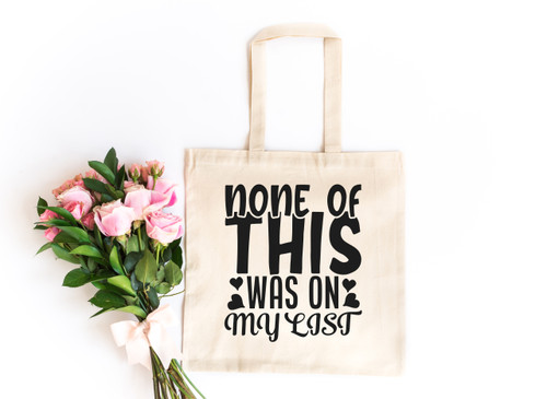None Of This Was On My List Tote Bag