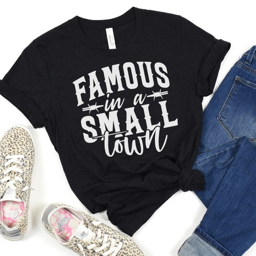 Famous In A Small Town Tee White Ink