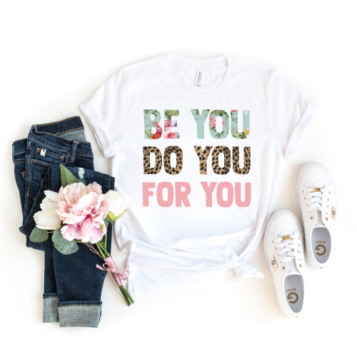 Be You Do You For You Tee