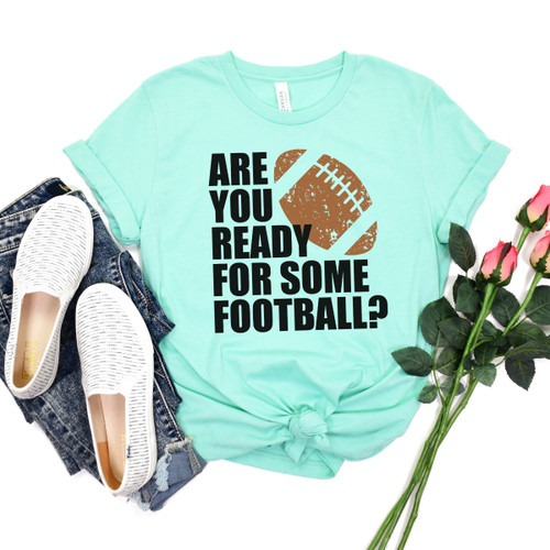 Are You Ready For Some Football Tee