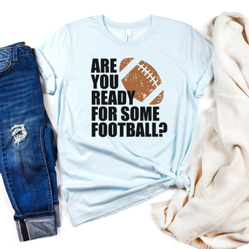 Are You Ready For Some Football Tee