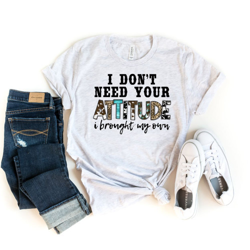 I Don't Need Your Attitude Western Tee