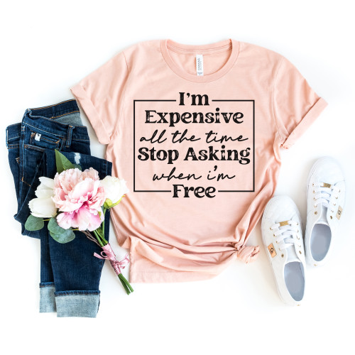 I'm Expensive All The Time Tee Black Ink