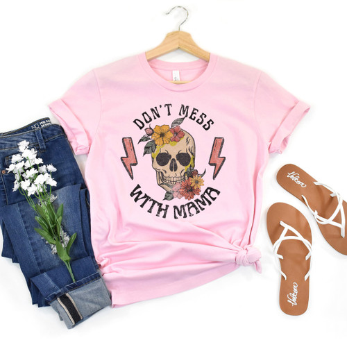 Don't Mess With Mama Skeleton Tee Don't Mess With Mama Skeleton Tee