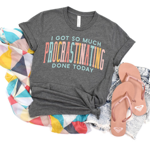 I Got So Much Procrastinating Done Tee