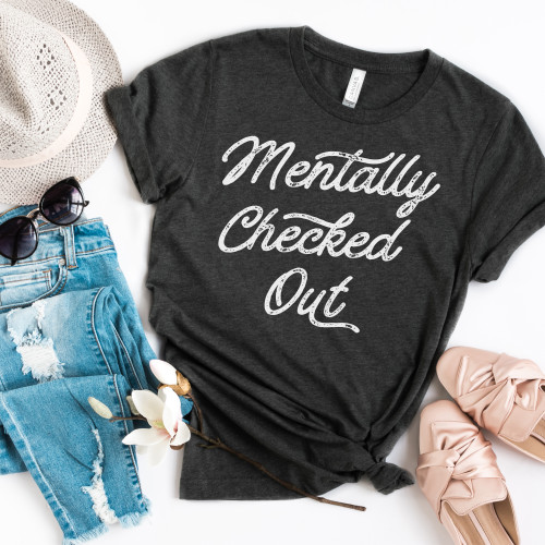 Mentally Checked Out Tee White Ink