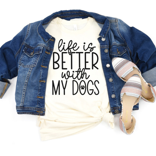 Life Is Better With My Dogs Tee Black Ink Life Is Better With My Dogs Tee Black Ink