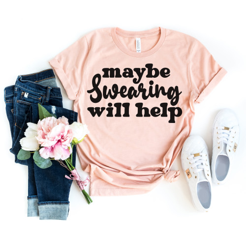 Maybe Swearing Will Help Tee Black Ink Maybe Swearing Will Help Tee Black Ink