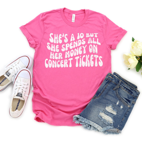 She's a 10 But She Spends All Her Money On Concert Tickets Tee White Ink She's a 10 But She Spends All Her Money On Concert Tickets Tee White Ink