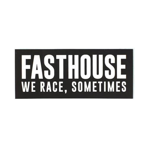 Fasthouse Decal - We Race Sometimes -