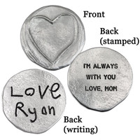 Fine Pewter pocket charm with a raised heart, and a hand stamped message or your actual handwriting on the back