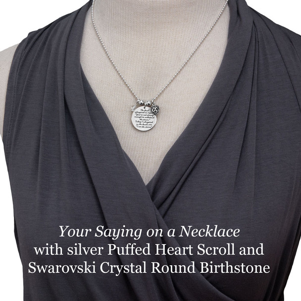 Your Saying on a Necklace with custom saying stamped on 7/8" silver disc, with silver Puffed Heart Scroll and  Swarovski Crystal Round Birthstone