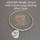 Adjustable Bangle, shown with Custom Large Sterling Silver Heart