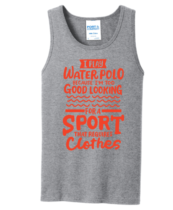 I Play Water Polo Because I'm too Good Looking for a Sport with Clothes