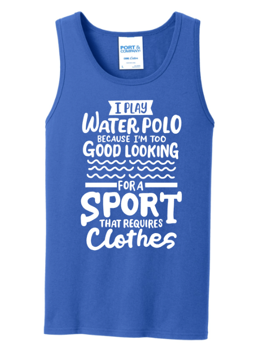 I Play Water Polo Because I'm too Good Looking for a Sport with Clothes