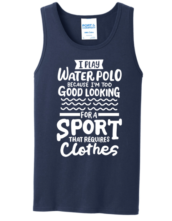 I Play Water Polo Because I'm too Good Looking for a Sport with Clothes