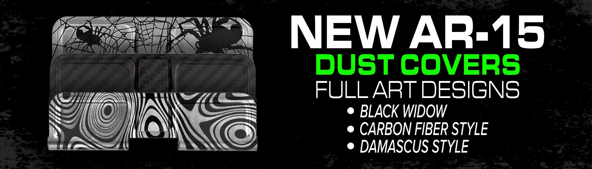 A graphic with a black background, advertising new AR-15 dust covers with full art designs in Black Widow, Carbon Fiber, and Damascus styles.