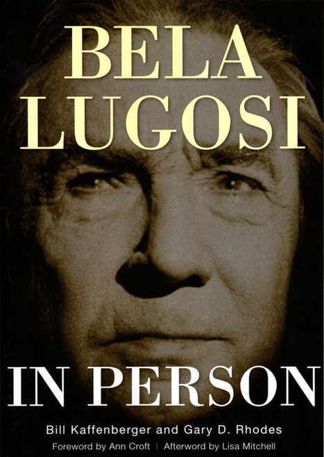 BELA LUGOSI IN PERSON (Kaffenberger and Rhodes) - Softcover Book