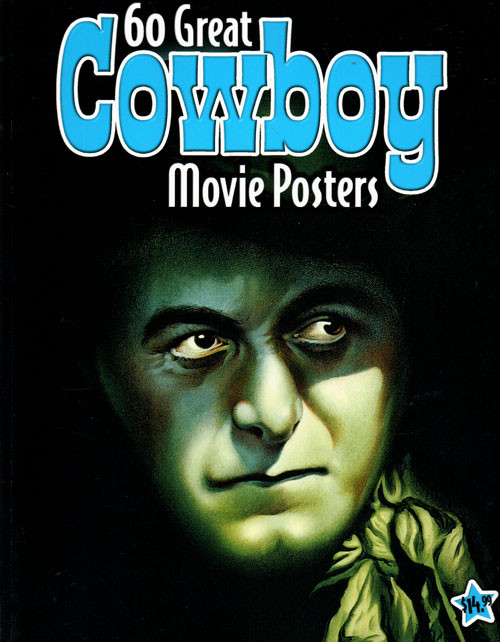 60 GREAT COWBOY MOVIE POSTERS - Full Color Glossy Book 60 GREAT COWBOY MOVIE POSTERS - Full Color Glossy Book