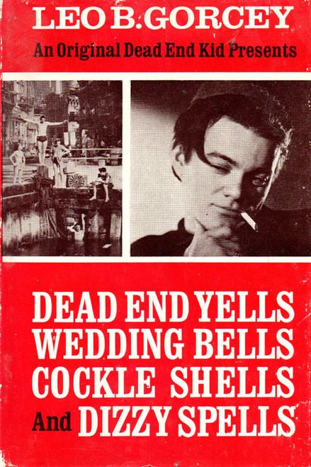 DEAD END YELLS, WEDDING BELLS, COCKLE SHELLS, AND DIZZY SPELLS (By Leo Gorcey) - 1st Edition Hardback