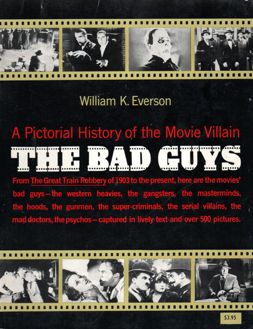 BAD GUYS, (A PICTORIAL HISTORY OF THE MOVIE VILLAIN) - Large Softcover Book