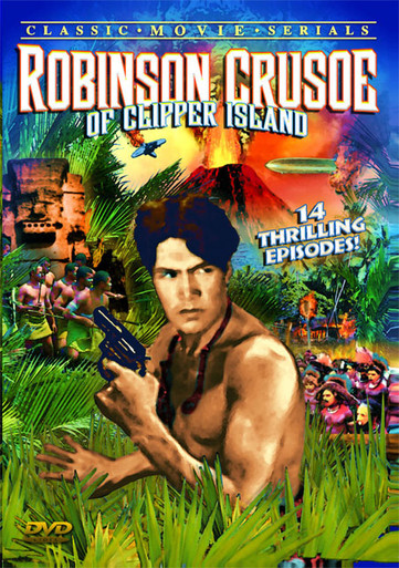 特撮 Robinson Crusoe ROBINSON CRUSOE OF CLIPPER ISLAND (1936) - Alpha DVD