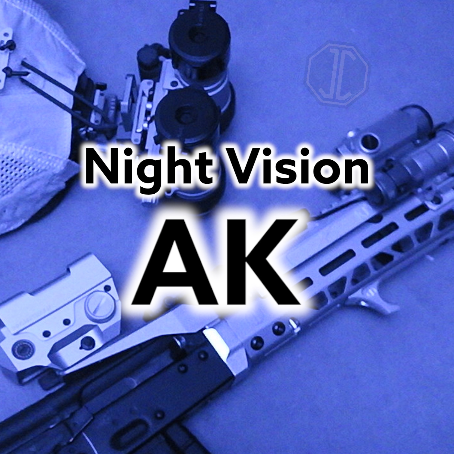 Night Vision AK Optimize your Kalash for Night Vision use! JMac