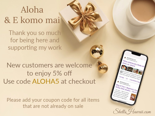 Aloha5
ShellsHawaii welcome offer banner for new customers with 5% discount on Niʻihau shell jewelry and loose shell supplies using code ALOHA5