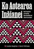 Ko Aotearoa Ināianei: New Perspectives on Protecting Māori Knowledge and Cultural Expressions, edited by Jayden Houghton and David V. Williams. Design by Neil Pardington.