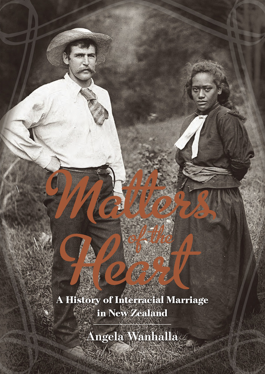 Matters Of The Heart A History Of Interracial Marriage In New Zealand 6273
