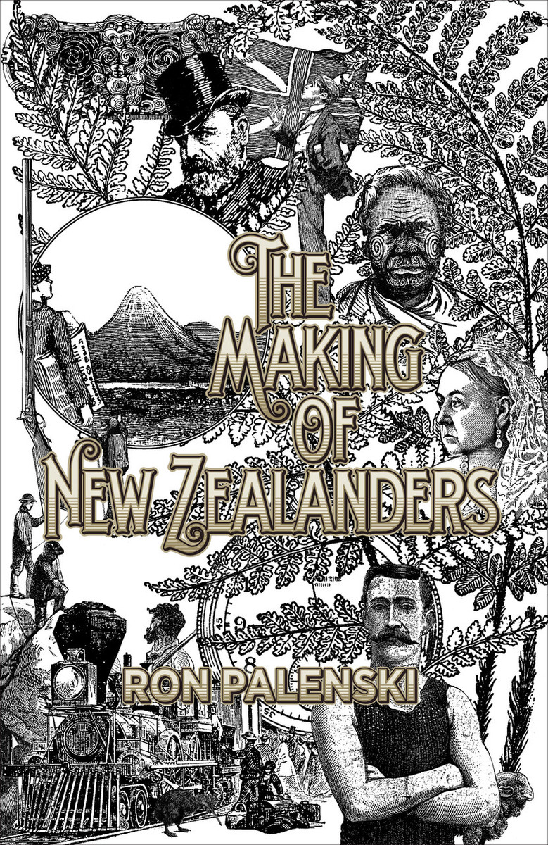 The Making of New Zealanders by Ron Palenski