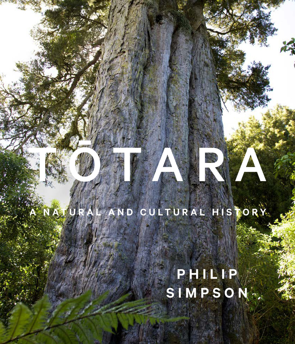 Totara: A Natural and Cultural History by Philip Simpson