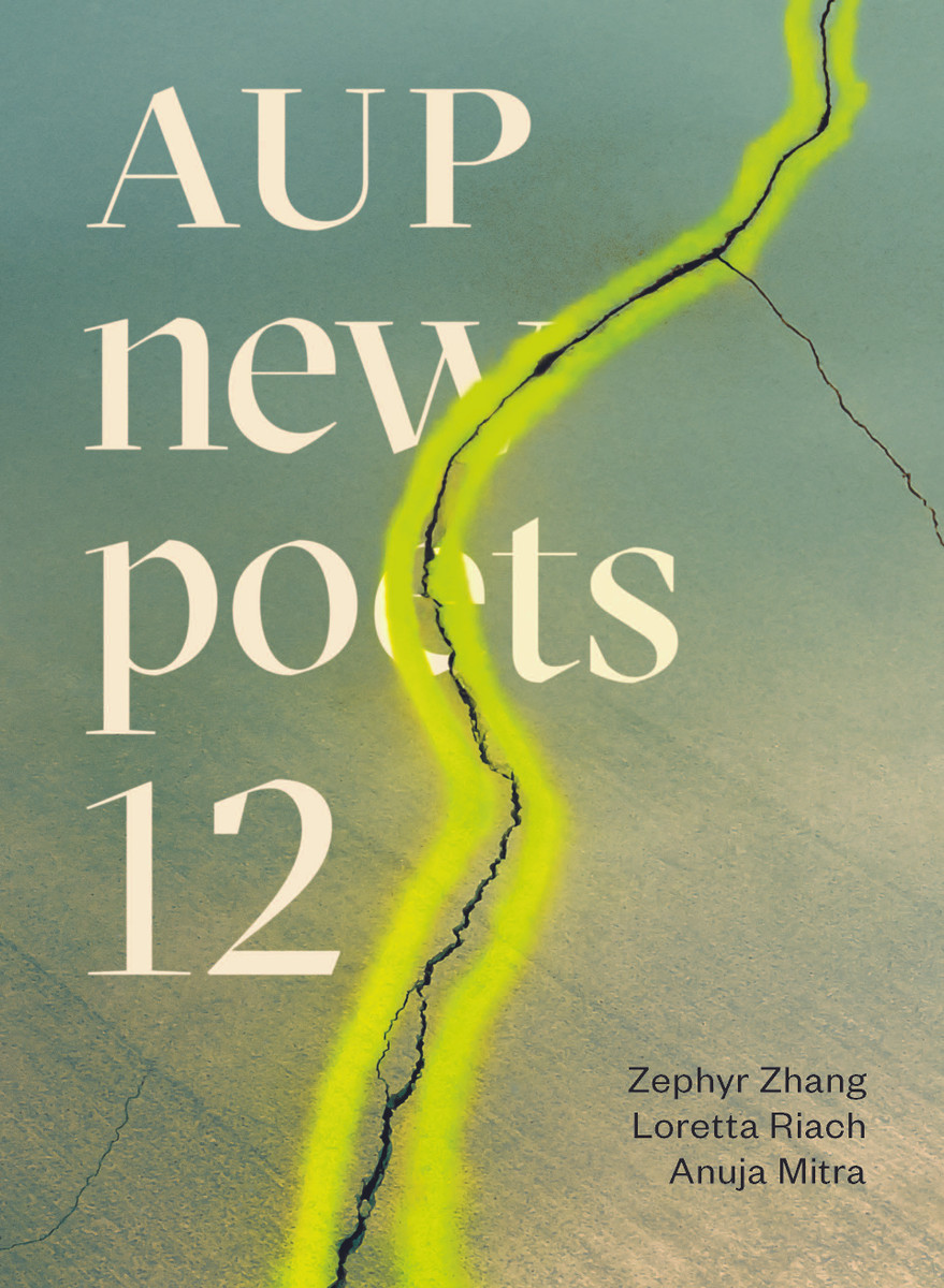AUP New Poets 12, by Zephyr Zhang, Loretta Riach and Anuja Mitra. Design by Greg Simpson