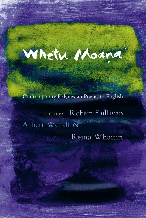Whetu Moana: Contemporary Polynesian Poems in English Edited by Albert Wendt, Reina Whaitiri and Robert Sullivan