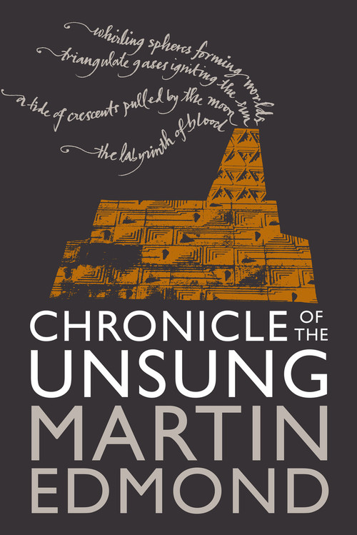 Chronicle of the Unsung by Martin Edmond