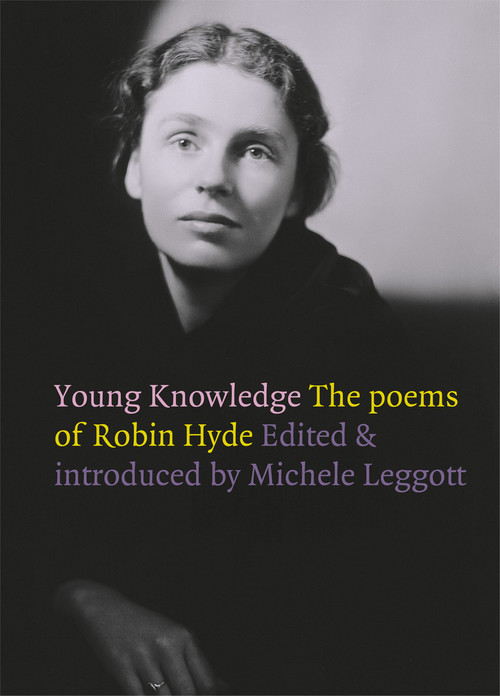 Young Knowledge: the Poems of Robin Hyde Edited by Michele Leggott, introduction by Michele Leggott