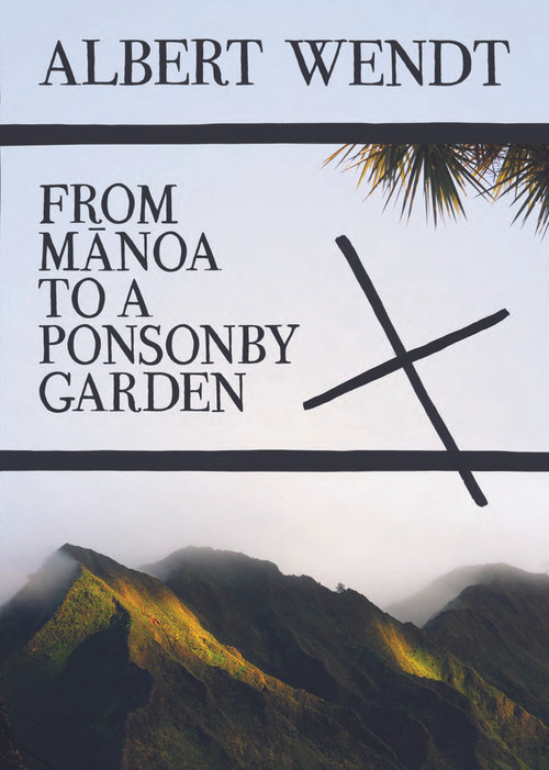 From Manoa to a Ponsonby Garden by Albert Wendt