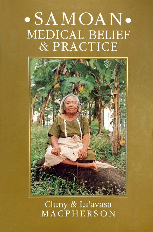 Samoan Medical Belief & Practice by Cluny Macpherson & La‘avasa Macpherson