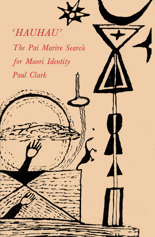 Hauhau: The Pai Marire Search for Maori Identity by Paul Clark