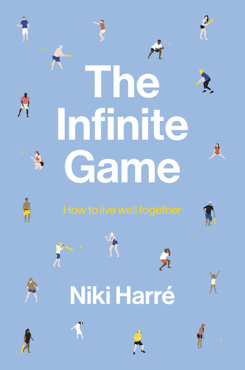 The Infinite Game: How to Live Well Together by Niki Harré